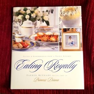 Eating Royally - Recipes & Remembrances from a Palace Kitchen by Darren McGrady